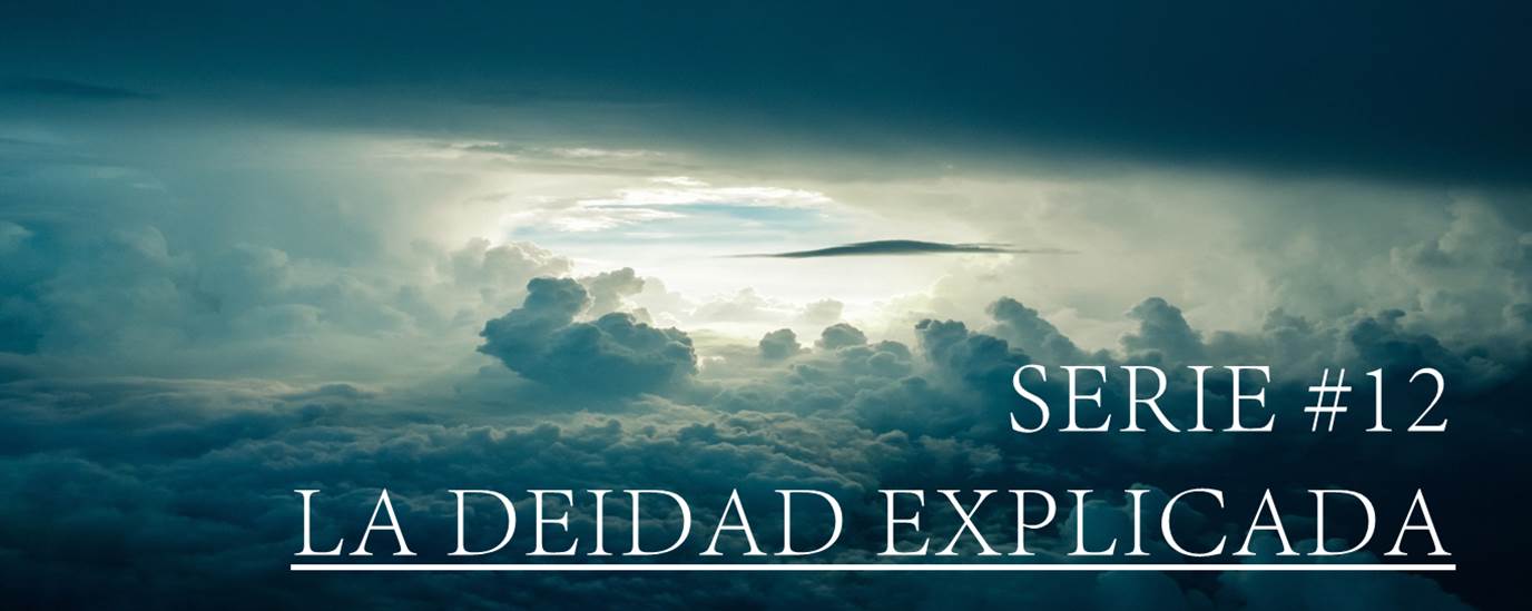 SERIE #12 LA DEIDAD EXPLICADA