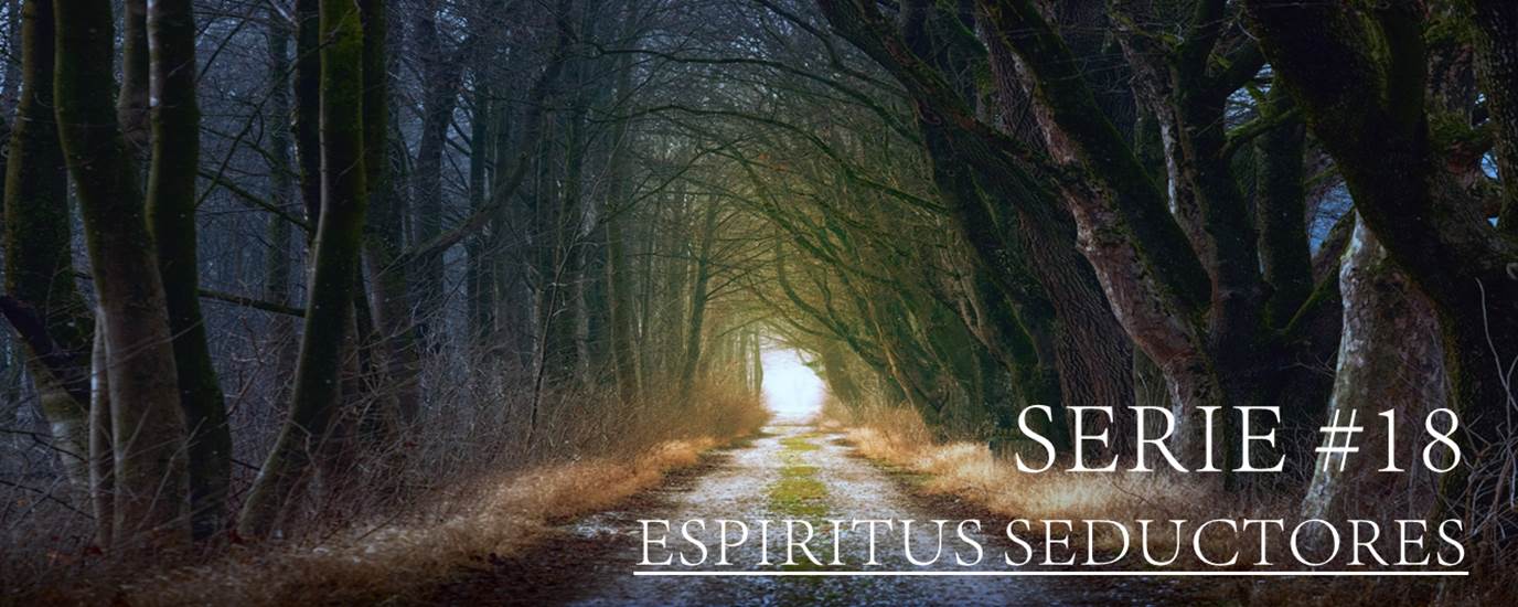 SERIE #18 ESPIRITUS SEDUCTORES