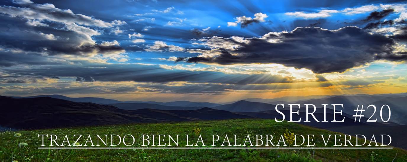 SERIE #20 TRAZANDO BIEN LA PALABRA DE VERDAD
